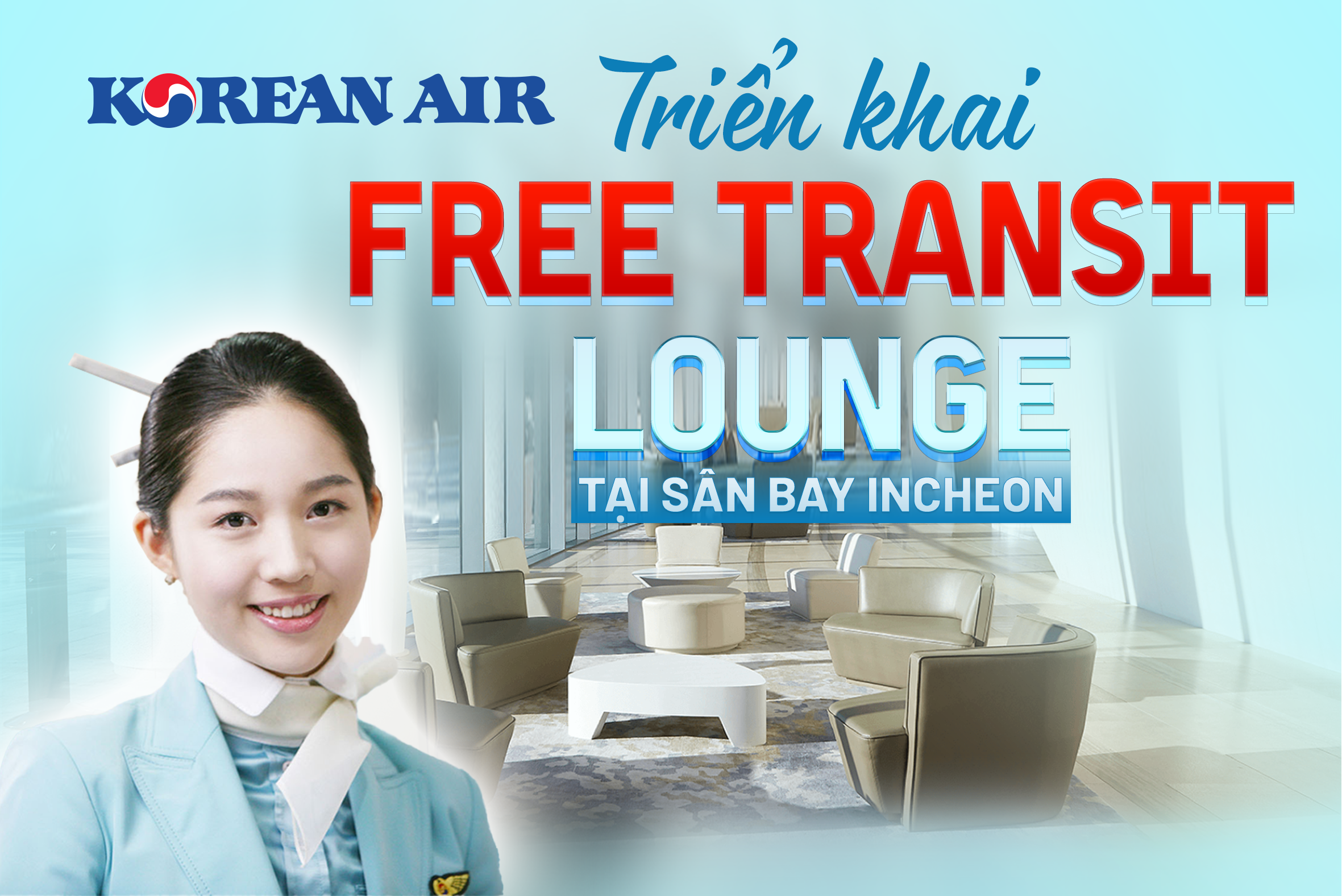 KOREAN AIR – TRIỂN KHAI CHƯƠNG TRÌNH FREE TRANSIT LOUNGE TẠI SÂN BAY INCHEON