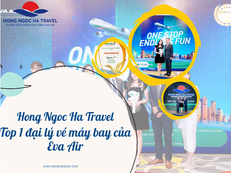 Hong Ngoc Ha Travel – Top 1 Đại Lý Vé Máy Bay Năm 2023 Của Eva Air