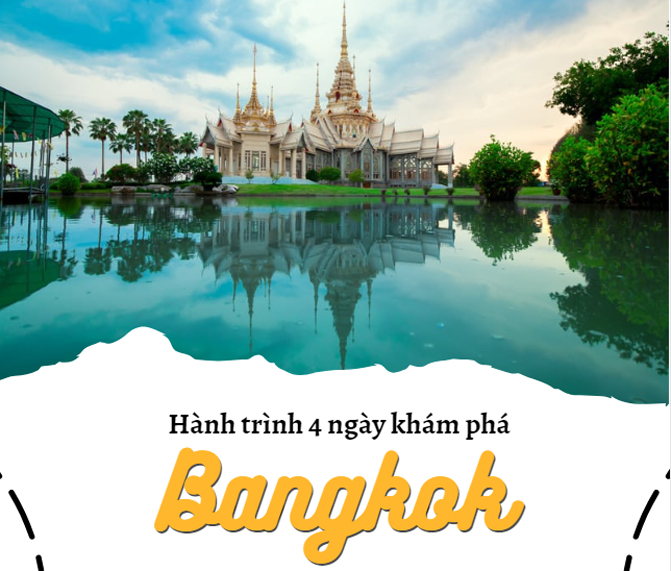 Chia sẻ hành trình 4 ngày khám phá Bangkok Thái Lan