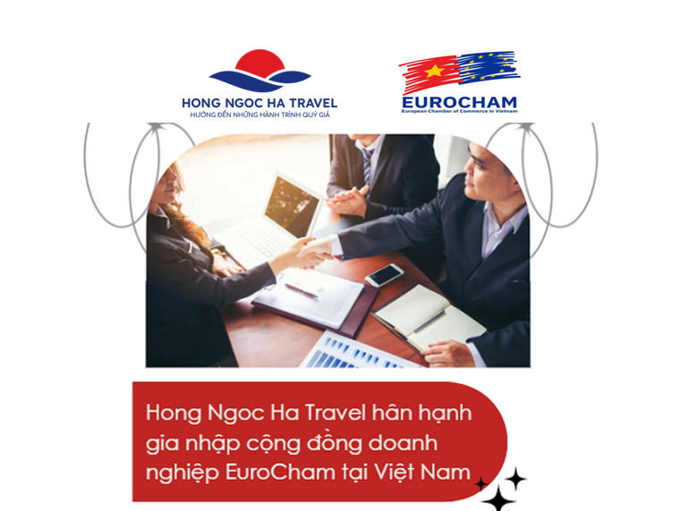 Hong Ngoc Ha Travel hân hạnh gia nhập cộng đồng doanh nghiệp EuroCham tại Việt Nam