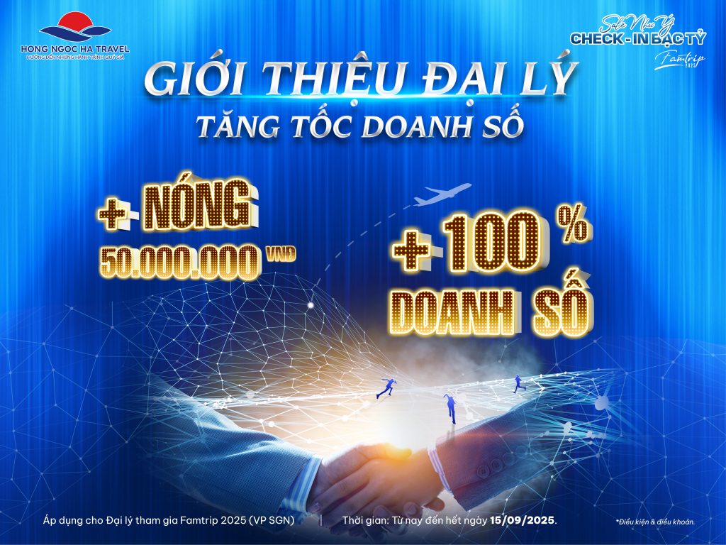 Đại lý giới thiệu sẽ nhận được điểm cộng doanh số tích lũy vào tổng thành tích Famtrip