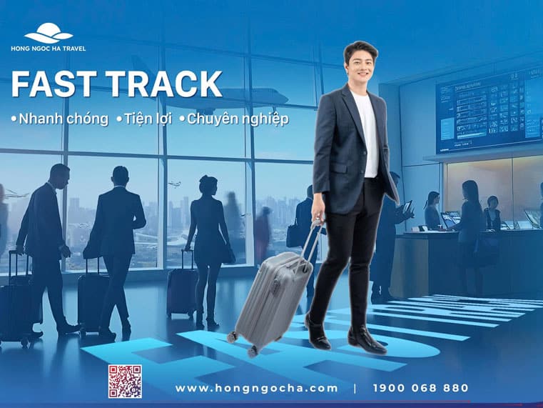 Dịch Vụ Fast Track Sân Bay – Trải Nghiệm Đón/Tiễn Ưu Tiên Cùng Hong Ngoc Ha Travel