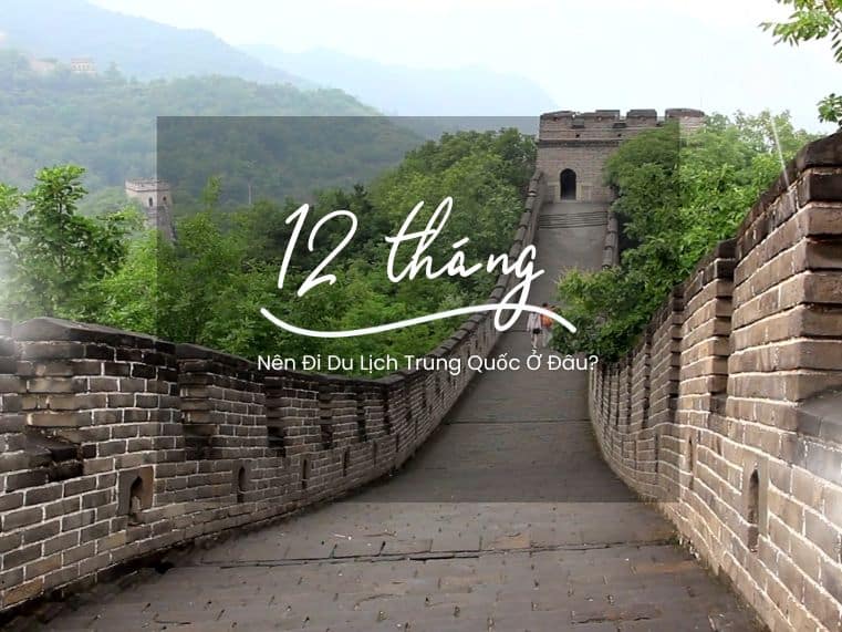 Gợi ý du lịch Trung Quốc theo 12 tháng trong năm