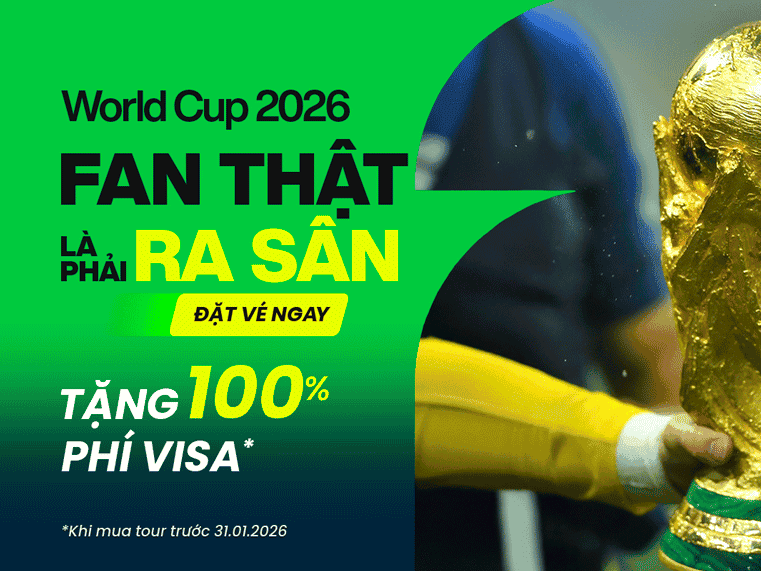 Khuyến Mãi Đặc Biệt: Tặng 100% Phí Visa Cho Tour World Cup 2026