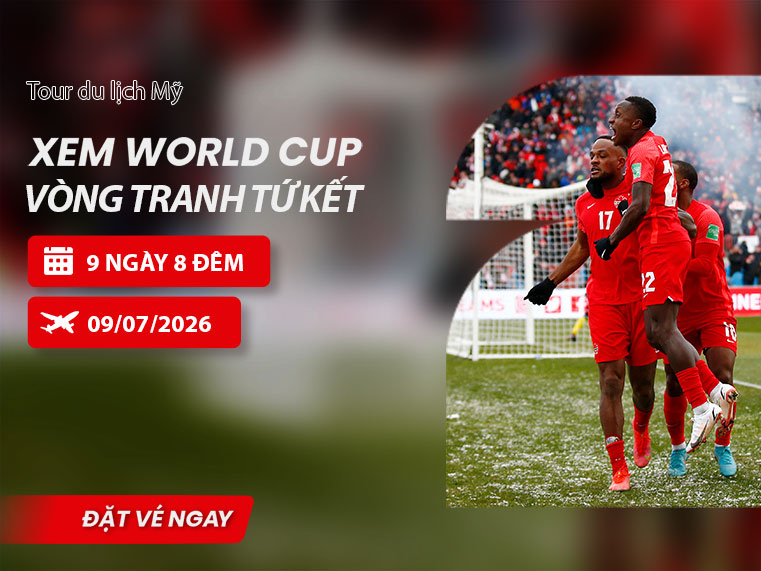 TOUR MỸ | KẾT HỢP XEM TỨ KẾT WORLD CUP 2026 | 9N8Đ
