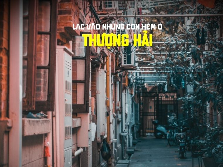 Lạc bước giữa “Longtang” | Giấc mơ xưa bình dị giữa lòng Thượng Hải phồn hoa