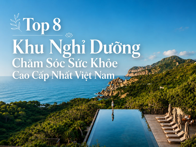 Top 8 Khu Nghỉ Dưỡng Chăm Sóc Sức Khỏe Cao Cấp Nhất Việt Nam